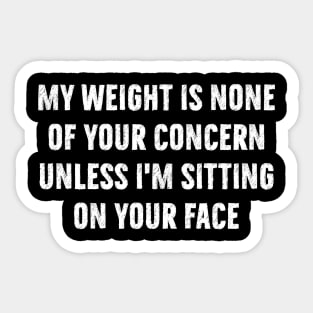 Funny Groovy My Weight Is None Of Your Concern Sticker